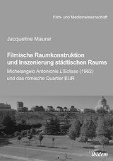 Filmische Raumkonstruktion und Inszenierung st&auml;dtischen Raums - Jacqueline Maurer