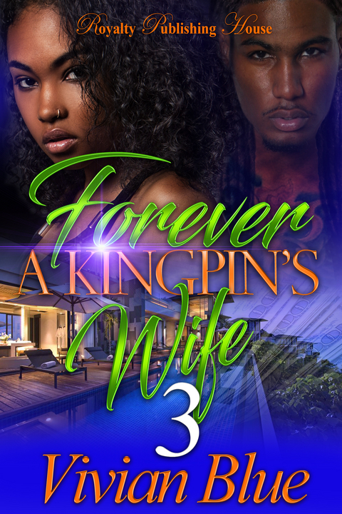 Forever A Kingpin's Wife 3 - Vivian Blue Blue