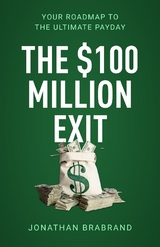 The $100 Million Exit - Jonathan Brabrand