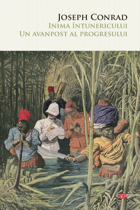 Inima &icirc;ntunericului. Un avanpost al progresului -  Joseph Conrad