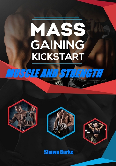 Mass Gaining Kickstart Muscle And Strength - Shawn Burke