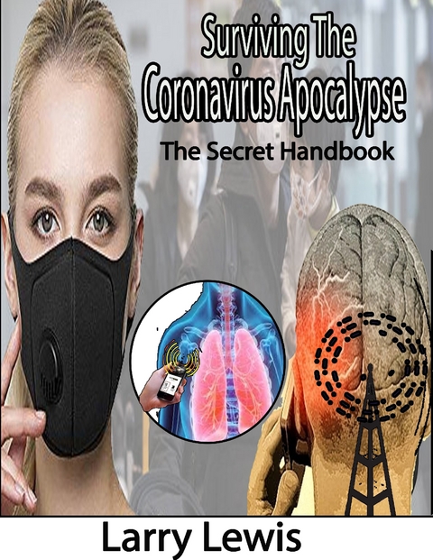 Surviving the Coronavirus Apocalypse - The Secret Handbook -  Larry Lewis