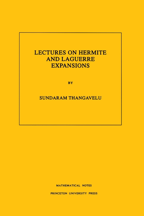 Lectures on Hermite and Laguerre Expansions - Sundaram Thangavelu