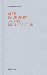 Alte Baukunst und neue Architektur - G&uuml;nther Fischer
