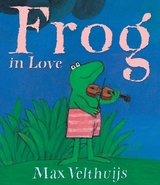 Frog in Love - Velthuijs, Max