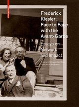 Frederick Kiesler: Face to Face with the Avant-Garde - 