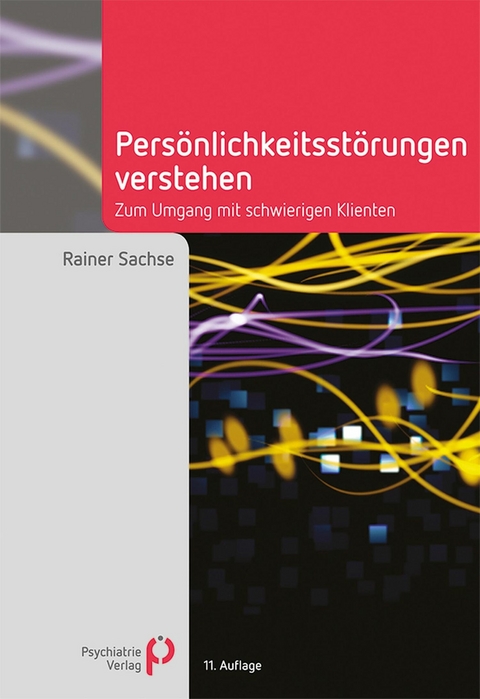 Pers&ouml;nlichkeitsst&ouml;rungen verstehen - Rainer Sachse