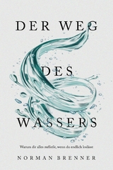 Der Weg des Wassers: Warum dir alles zuflie&szlig;t, wenn du endlich losl&auml;sst - Norman Brenner