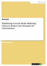Einf&uuml;hrung in Social Media Marketing. Chancen, Risiken und Strategien f&uuml;r Unternehmen