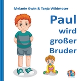 Paul wird gro&szlig;er Bruder - Melanie Gwin, Tanja Wildmoser
