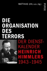 Die Organisation des Terrors - Der Dienstkalender Heinrich Himmlers 1943-1945 - 