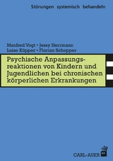 Psych. Anpassungsreaktionen von Kindern und Jugendlichen bei chronischen k&ouml;rperlichen Erkrankungen - Manfred Vogt, Jessy Herrmann, Luise K&uuml;pper, Florian Schepper