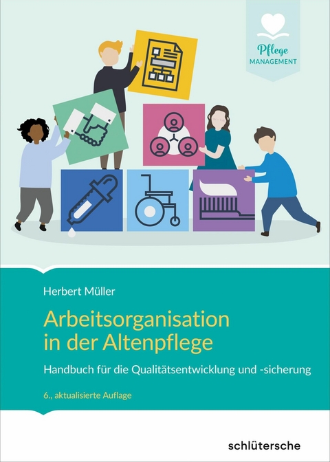Arbeitsorganisation in der Altenpflege - Herbert M&uuml;ller