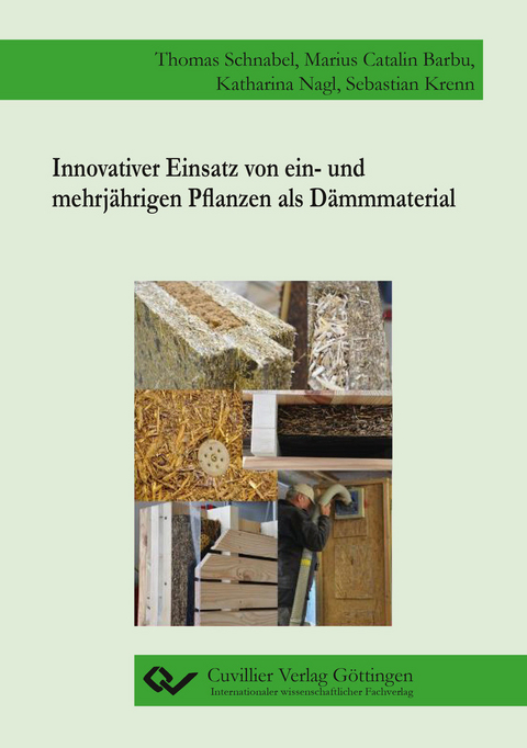 Innovativer Einsatz von ein- und mehrjährigen Pflanzen als Dämmmaterial -  Thomas Schnabel,  Marius Catalin Barbu,  Katharina Nagl,  Sebastian Krenn