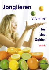 Jonglieren - Vitamine f&uuml;r das Gehirn - Stephan Ehlers
