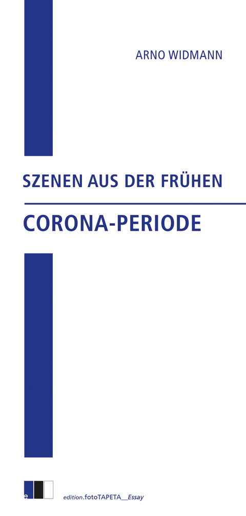 Szenen aus der fr&uuml;hen Corona-Periode - Arno Widmann