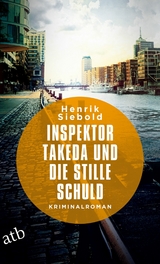 Inspektor Takeda und die stille Schuld - Henrik Siebold