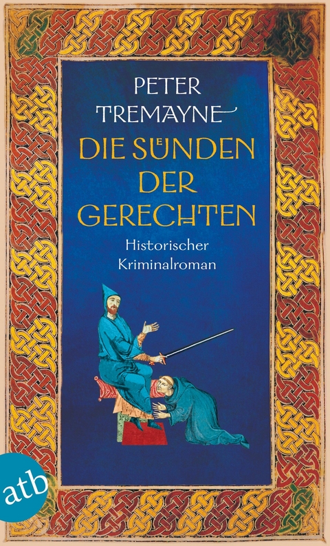 Die S&uuml;nden der Gerechten - Peter Tremayne
