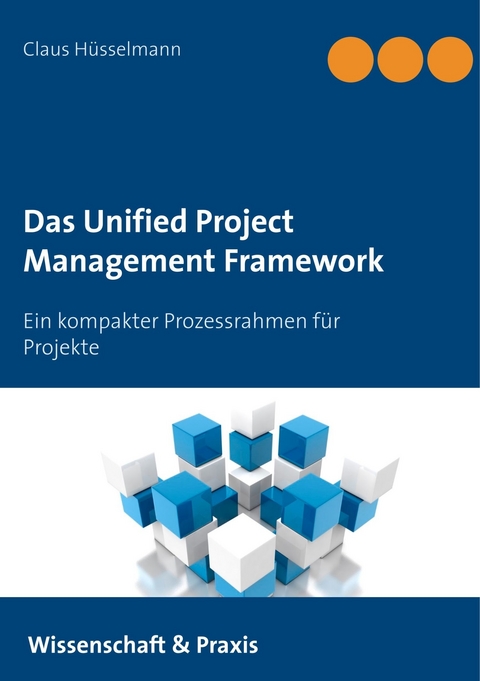 Das Unified Project Management Framework - Claus H&uuml;sselmann