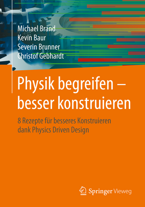 Physik begreifen &ndash; besser konstruieren - Michael Brand, Kevin Baur, Severin Brunner, Christof Gebhardt