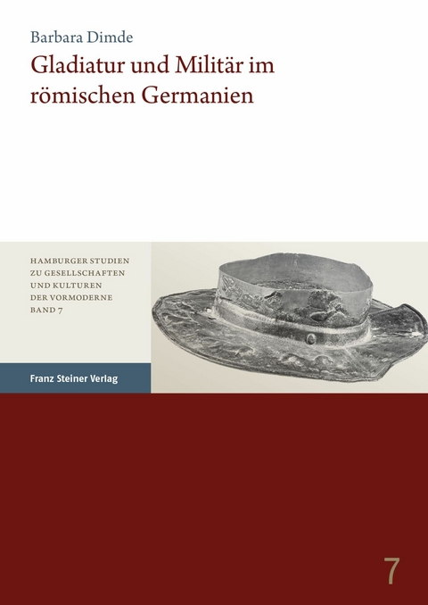 Gladiatur und Milit&auml;r im r&ouml;mischen Germanien -  Barbara Dimde