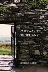 Partway to Geophany - Brendan Galvin