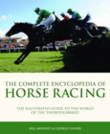 The Complete Encyclopedia Horse Racing - Mooney, Bill; Ennor, George; Kelly, Graeme