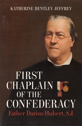 First Chaplain of the Confederacy - Katherine Bentley Jeffrey