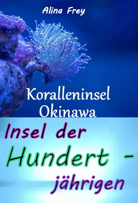 Insel der Hundertj&auml;hrigen - Alina Frey