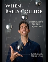 When Balls Collide - Understanding the Skill of Juggling -  Jack Kalvan,  Arthur Lewbel