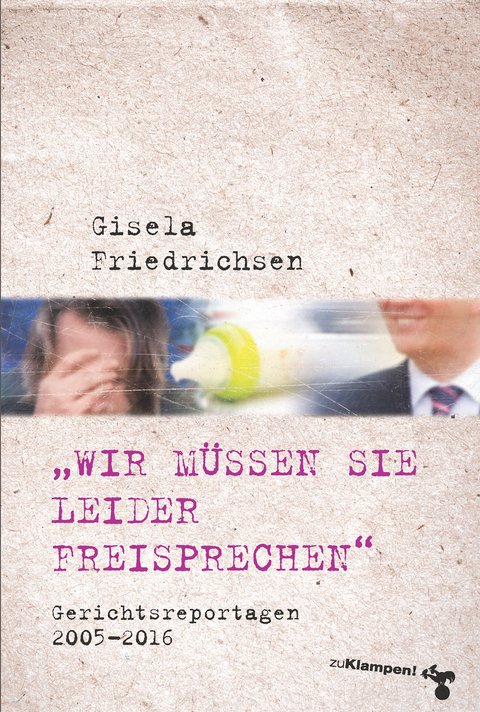 &raquo;Wir m&uuml;ssen Sie leider freisprechen&laquo; - Gisela Friedrichsen