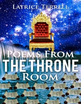 Poems From the Throne Room -  Latrice Terrell
