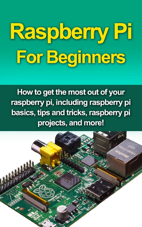 Raspberry Pi For Beginners - Matthew Oates