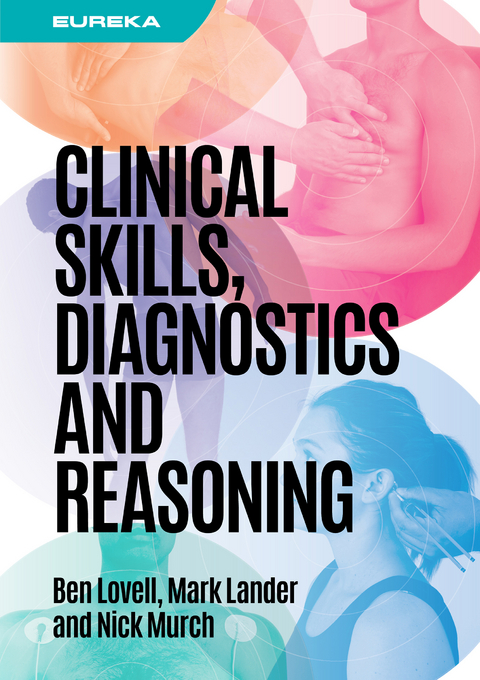 Eureka: Clinical Skills, Diagnostics and Reasoning - Ben Lovell, Mark Lander, Nick Murch