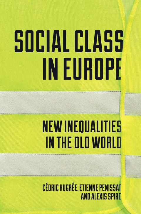 Social Class in Europe - &Eacute;tienne Penissat, C&eacute;dric Hugr&eacute;e, Alexis Spire