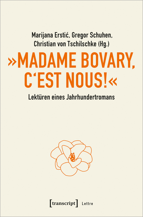 &raquo;Madame Bovary, c'est nous!&laquo; &ndash; Lekt&uuml;ren eines Jahrhundertromans - 