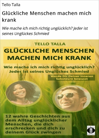 Glückliche Menschen machen mich krank
