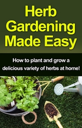 Herb Gardening Made Easy - Craig Peterson
