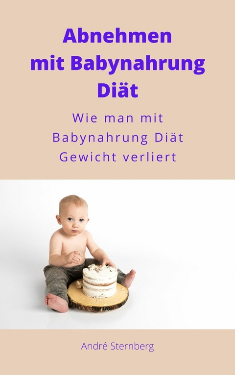 Gewichtsverlust mit Babynahrung Diät - Andre Sternberg