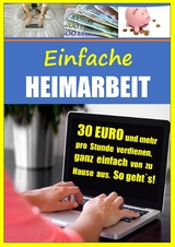 Einfache Heimarbeit - 30 EURO und mehr pro Stunde verdienen, ganz einfach von zu Hause aus. -  Christian Bongers