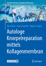 Autologe Knorpelreparation mittels Kollagenmembran - Bj&ouml;rn Rath, J&ouml;rg Eschweiler, Markus Tingart