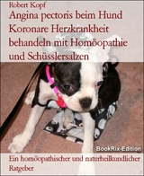 Angina pectoris beim Hund Koronare Herzkrankheit behandeln mit Hom&ouml;opathie und Sch&uuml;sslersalzen - Robert Kopf