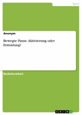Bewegte Pause. Aktivierung oder Erm&uuml;dung? -  Anonym
