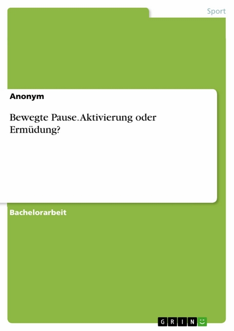 Bewegte Pause. Aktivierung oder Erm&uuml;dung? -  Anonym