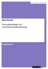 Neurophysiologie der Geschmackswahrnehmung - Maxi Peschka