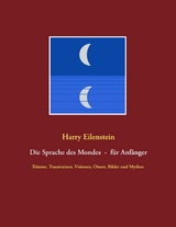 Die Sprache des Mondes - f&uuml;r Anf&auml;nger - Harry Eilenstein