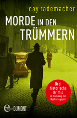 Morde in den Tr&uuml;mmern - Cay Rademacher
