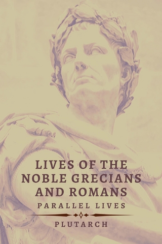 Lives of the Noble Grecians and Romans