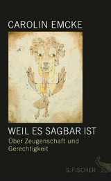 Weil es sagbar ist - Carolin Emcke