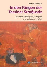 In den Fängen der Tessiner Strafjustiz - Otto Carl Meier